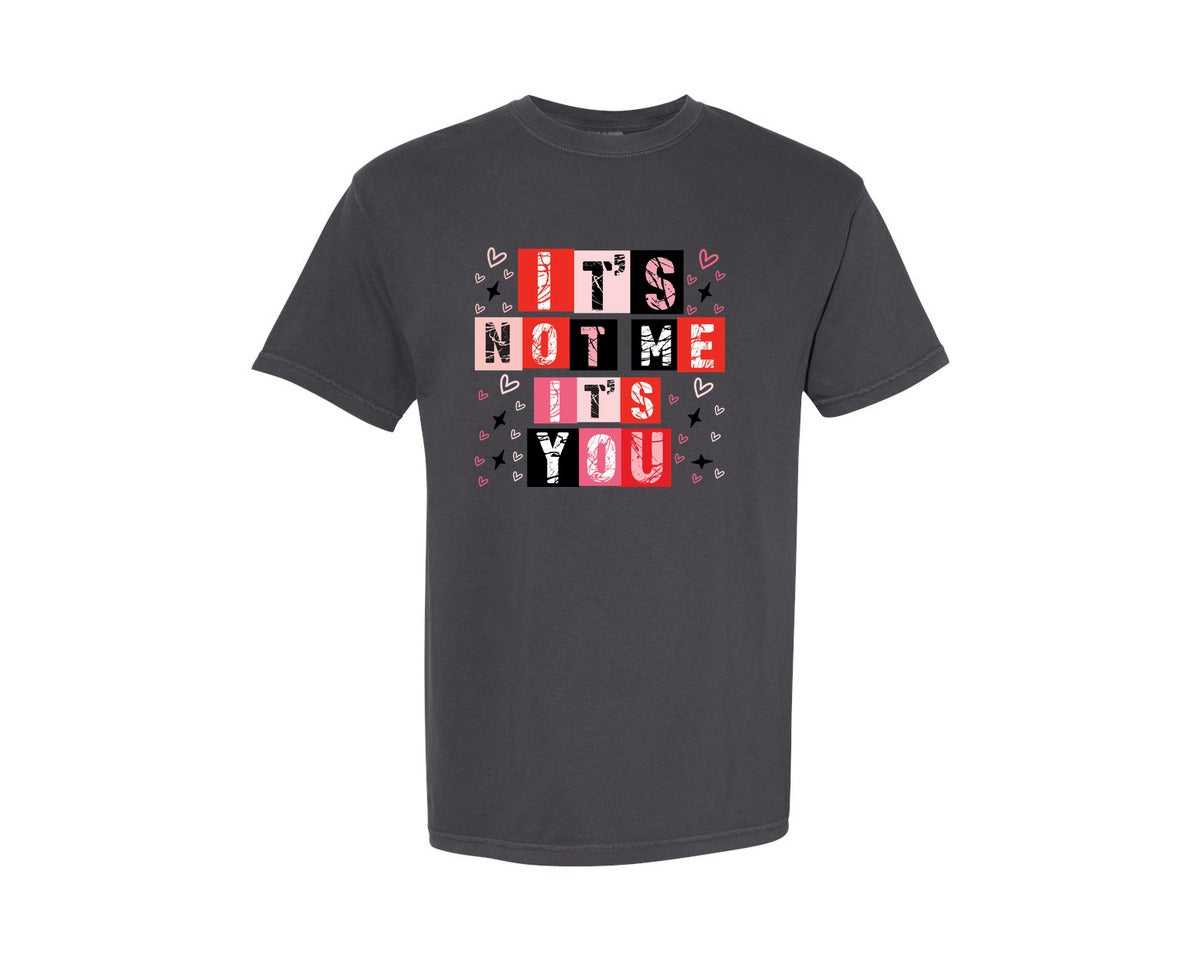 brand:Comfort Colors|color:Graphite|It S Not Me It S You Valentine Graphic T-Shirt