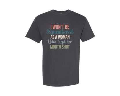 brand:Comfort Colors|color:Graphite|I Wont Be Remembered As A Woman Who Kep Graphic T-Shirt