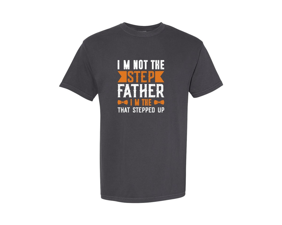 brand:Comfort Colors|color:Graphite|Im Not The Step Father T Shirt Design 5 Graphic T-Shirt