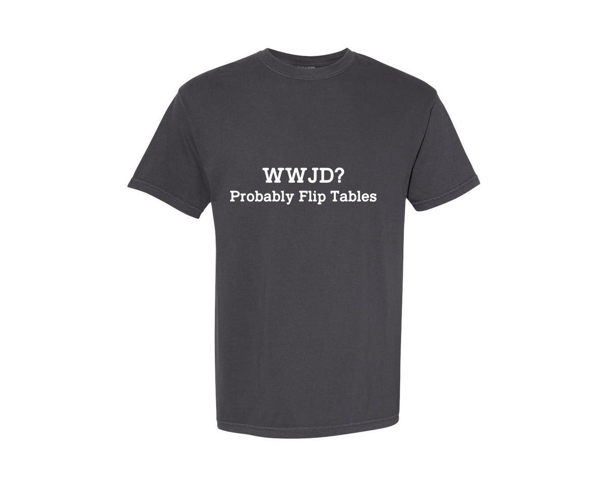 brand:Comfort Colors|color:Graphite|Funny Sarcastic Wwjd Probably Flip T Graphic T-Shirt