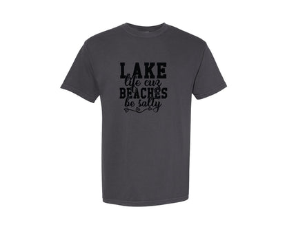 brand:Comfort Colors|color:Graphite|Lake Life Cuz Beaches Be Salty 25 Graphic T-Shirt