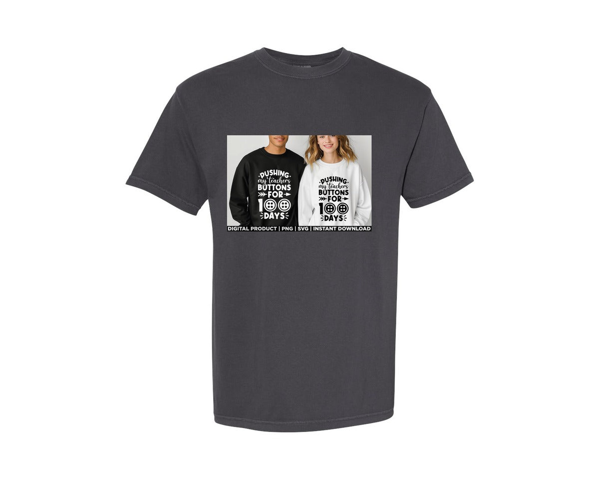 brand:Comfort Colors|color:Graphite|Pushing My Teachers Buttons For 100 Days 4 Graphic T-Shirt