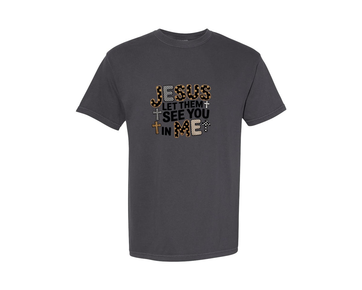 brand:Comfort Colors|color:Graphite|Jesus Let Them See You In Me 2 Graphic T-Shirt