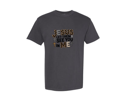 brand:Comfort Colors|color:Graphite|Jesus Let Them See You In Me 2 Graphic T-Shirt