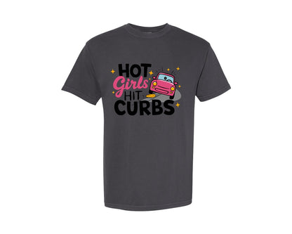 brand:Comfort Colors|color:Graphite|Hot Girls Hit Curbs Funny Car 2 Graphic T-Shirt