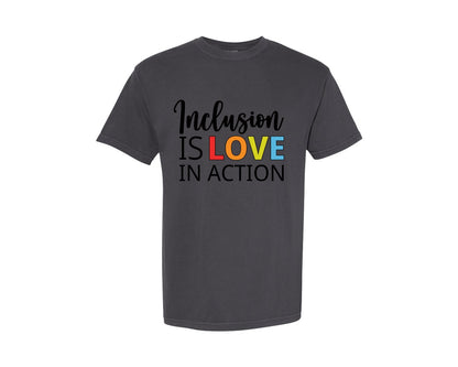 brand:Comfort Colors|color:Graphite|Inclusion Is Love In Action T Shirt Graphic T-Shirt