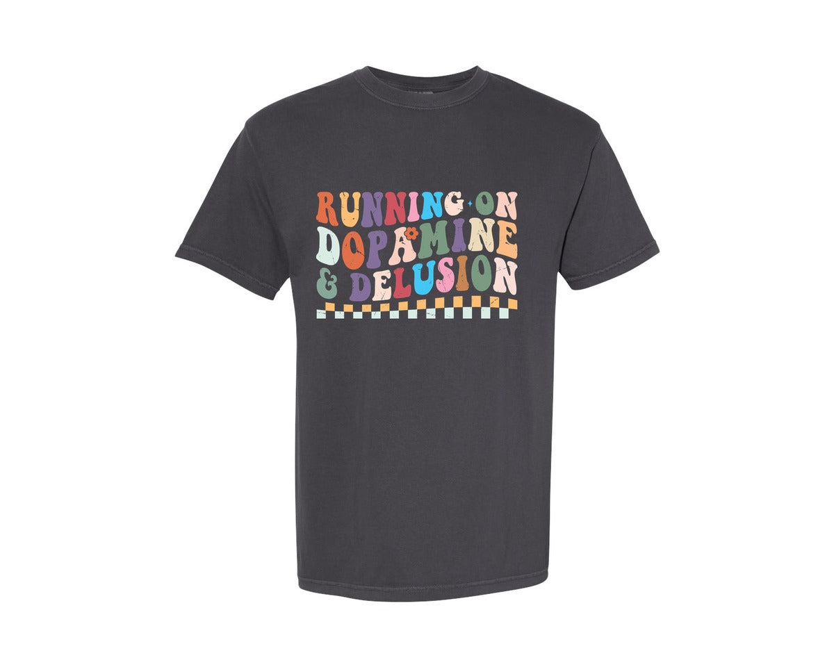 brand:Comfort Colors|color:Graphite|Running On Dopamine And Delusion Graphic T-Shirt