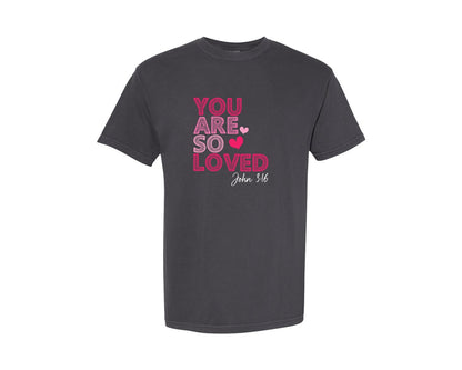 brand:Comfort Colors|color:Graphite|You Are So Loved Christian Valentine Fai Graphic T-Shirt
