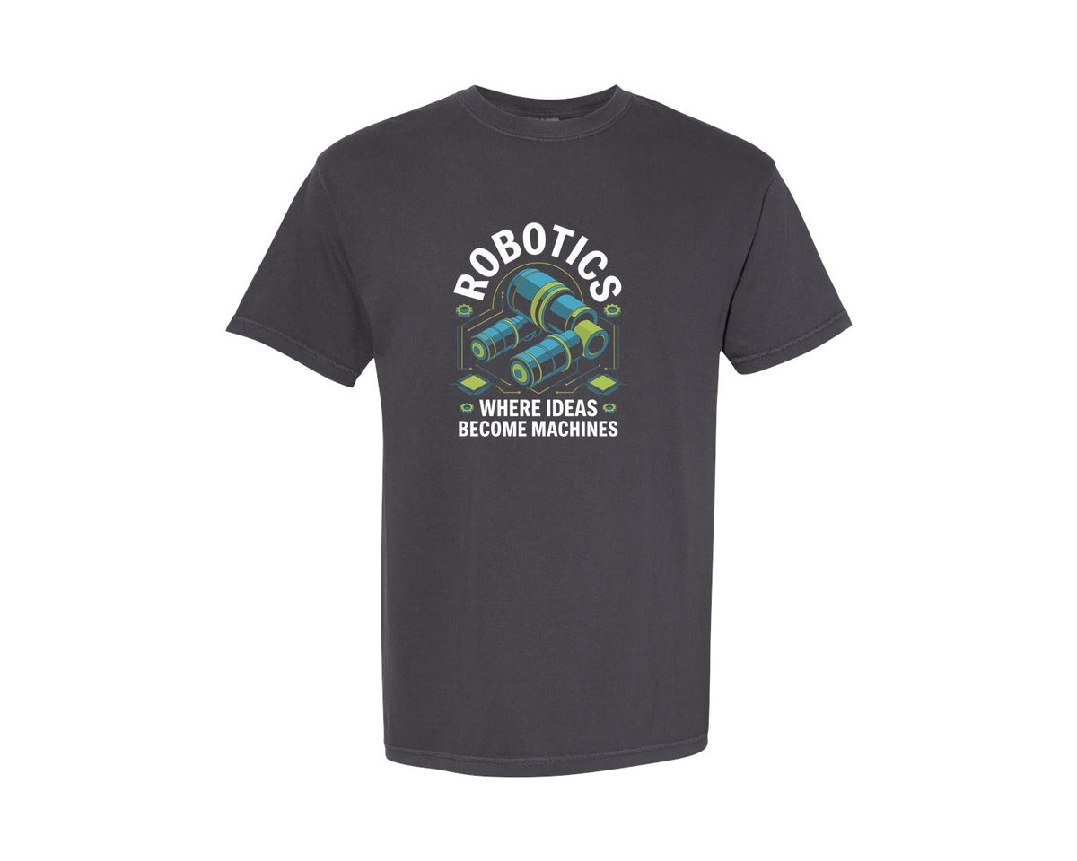 brand:Comfort Colors|color:Graphite|Robotics Where Ideas Become Machines Graphic T-Shirt