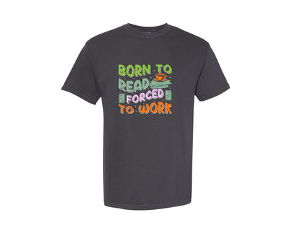 brand:Comfort Colors|color:Graphite|Forced To Work Reading Shirt Graphic T-Shirt