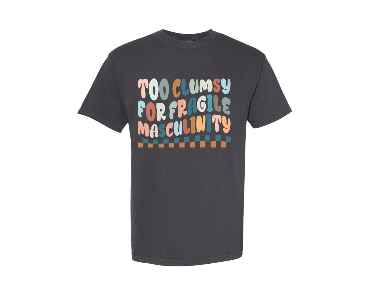 brand:Comfort Colors|color:Graphite|Too Clumsy For Fragile Masculinity Graphic T-Shirt