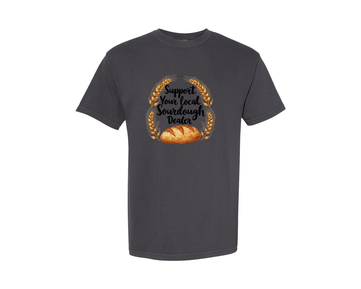 brand:Comfort Colors|color:Graphite|Support Your Local Sourdough Dealer Graphic T-Shirt