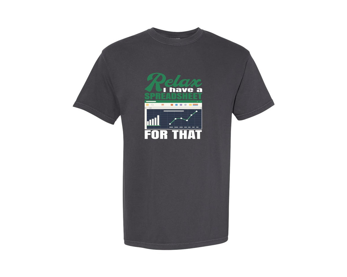 brand:Comfort Colors|color:Graphite|Relax I Have A Spreadsheet For That 2 Graphic T-Shirt