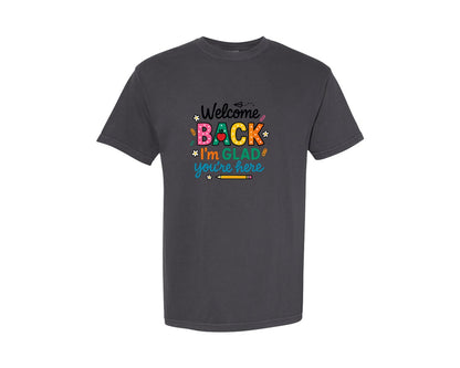 brand:Comfort Colors|color:Graphite|Welcome Back Im Glad Youre Here 5 Graphic T-Shirt