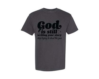 brand:Comfort Colors|color:Graphite|God Is Still Writing Your Story Graphic T-Shirt