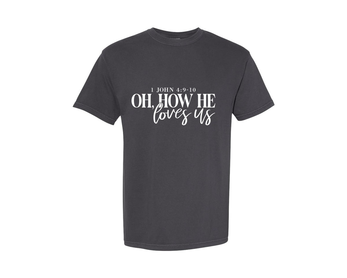 brand:Comfort Colors|color:Graphite|Oh How He Loves Us 16 Graphic T-Shirt