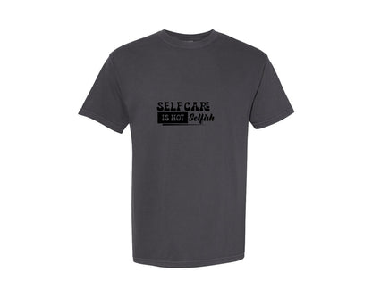 brand:Comfort Colors|color:Graphite|Self Care Is Not Selfish 2 Graphic T-Shirt