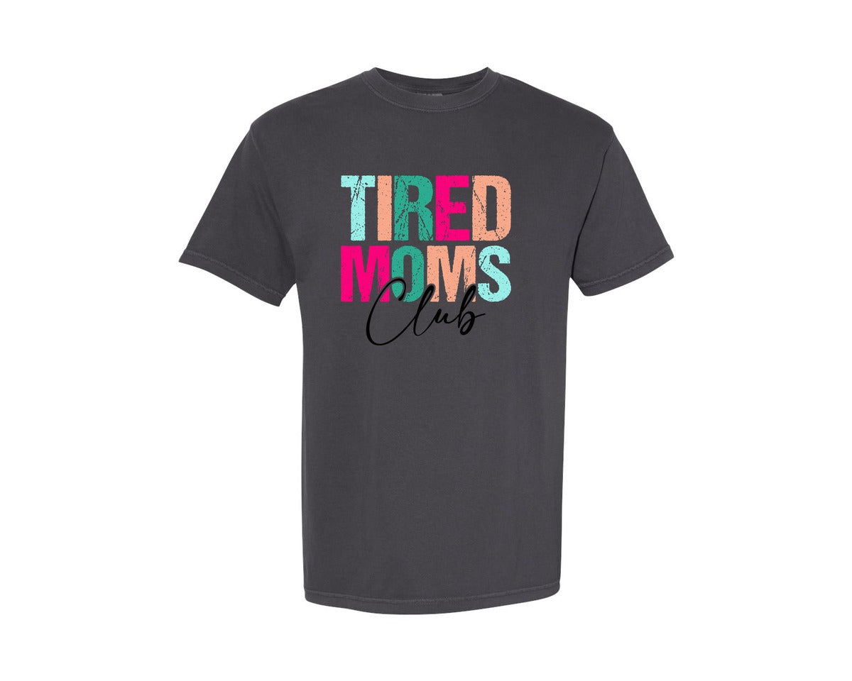 brand:Comfort Colors|color:Graphite|Tired Moms Club Sarcastic Mama Graphic T-Shirt
