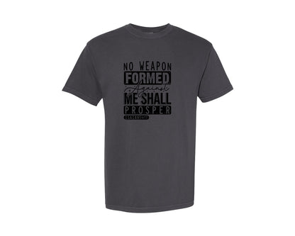 brand:Comfort Colors|color:Graphite|No Weapon Formed Against Me Shall Prospe Graphic T-Shirt