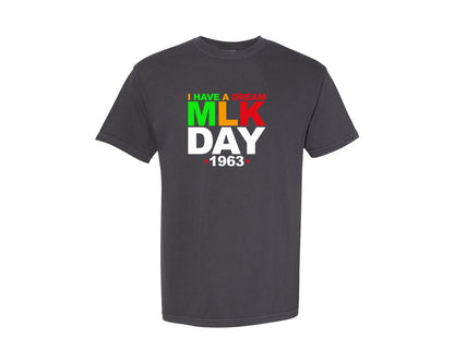 brand:Comfort Colors|color:Graphite|Martin Luther King Jr Day I Have A Graphic T-Shirt