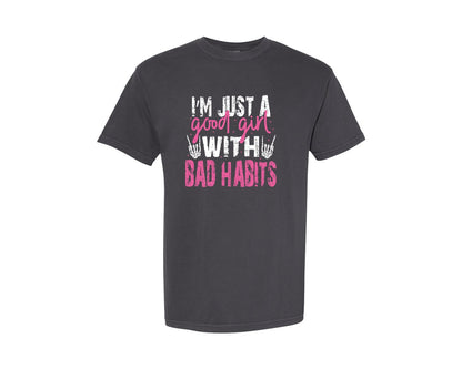 brand:Comfort Colors|color:Graphite|Good Girl With Bad Habits Sarcastic Graphic T-Shirt