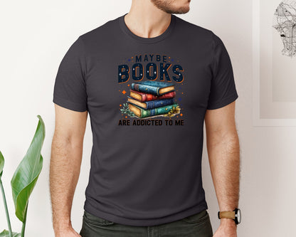 brand:Bella Canvas|color:Heather Dark Grey|Maybe Books Are Addicted To Me 6 Graphic T-Shirt