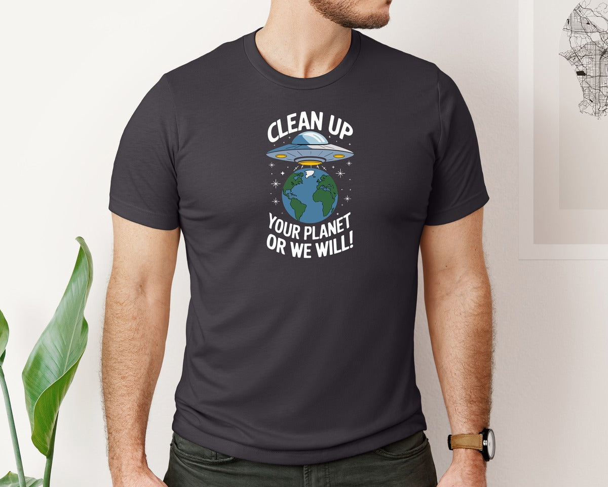 brand:Bella Canvas|color:Heather Dark Grey|Clean Up Your Planet Or We Will Funny Graphic T-Shirt