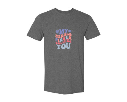 brand:Generic|color:Heather Dark Grey|My Middle Finger Salutes You 2 Graphic T-Shirt