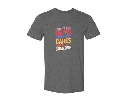 brand:Generic|color:Heather Dark Grey|I Want You To Know Someone Cares Not Me Graphic T-Shirt