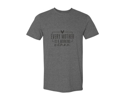 brand:Generic|color:Heather Dark Grey|Every Mother Is A Working Woman 2 Graphic T-Shirt