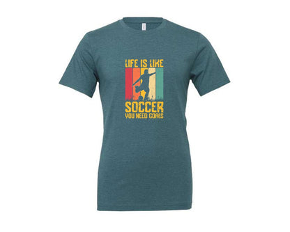 brand:Generic|color:Heather Deep Teal|Life Is Like Soccer You Need T Shirt Graphic T-Shirt