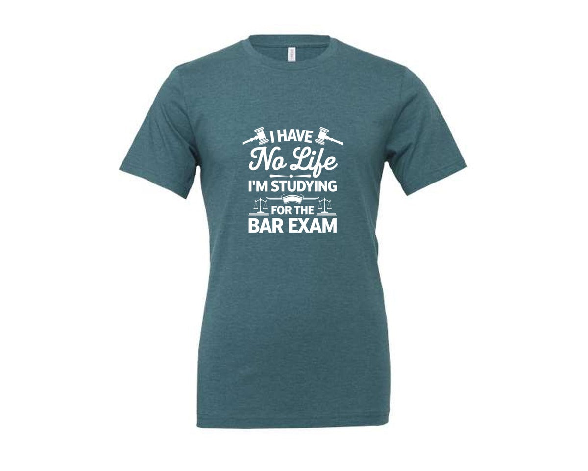brand:Generic|color:Heather Deep Teal|I Have No Life Bar Exam Law School Graphic T-Shirt