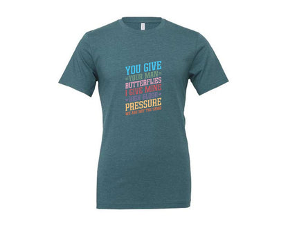 brand:Generic|color:Heather Deep Teal|You Give Your Man Butterflies I Give Min Graphic T-Shirt