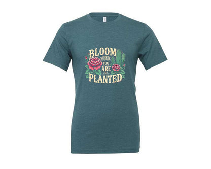 brand:Generic|color:Heather Deep Teal|Bloom Where You Are Planted T Shirt Graphic T-Shirt