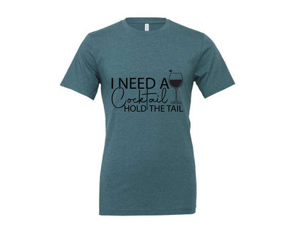 brand:Generic|color:Heather Deep Teal|I Need A Cocktail Hold The Tail 2 Graphic T-Shirt
