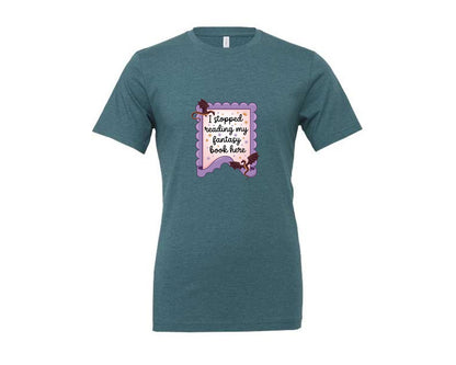 brand:Generic|color:Heather Deep Teal|I Stopped Reading My Fantasy Book Here 4 Graphic T-Shirt