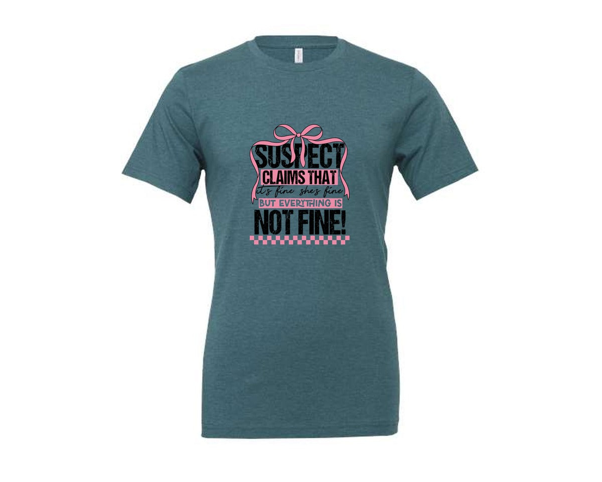 brand:Generic|color:Heather Deep Teal|Suspect Claims Its Fine Shes Fine But Graphic T-Shirt