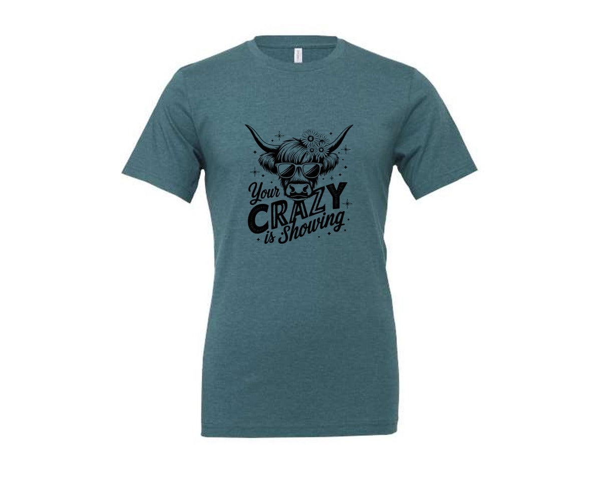 brand:Generic|color:Heather Deep Teal|Your Crazy Is Showing T Shirt Design Graphic T-Shirt