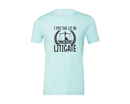 brand:Bella Canvas|color:Heather Ice Blue|I Put The Lit In Litigate Lawyer Tshirt Graphic T-Shirt