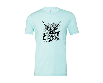 brand:Bella Canvas|color:Heather Ice Blue|Your Crazy Is Showing T Shirt Design Graphic T-Shirt