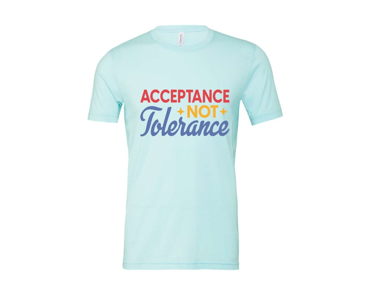 brand:Bella Canvas|color:Heather Ice Blue|Acceptance Not Tolerance T Shirt Graphic T-Shirt