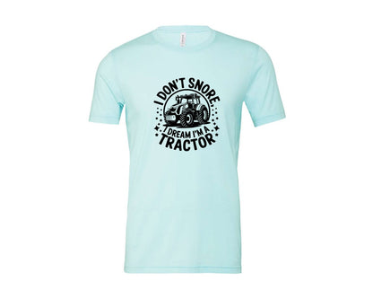 brand:Bella Canvas|color:Heather Ice Blue|I Dont Snore I Dream I M A Tractor Graphic T-Shirt