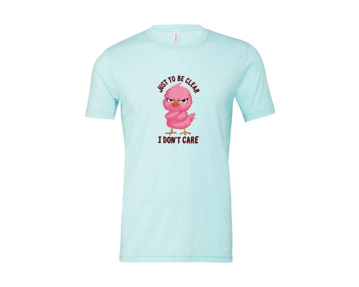 brand:Bella Canvas|color:Heather Ice Blue|Just To Be Clear I Dont Care Chicekn Graphic T-Shirt