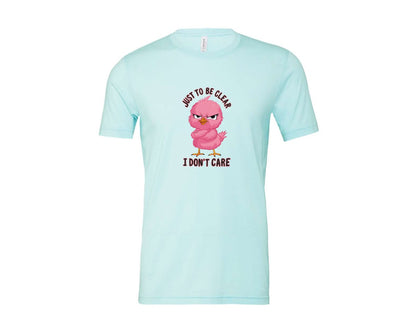 brand:Bella Canvas|color:Heather Ice Blue|Just To Be Clear I Dont Care Chicekn Graphic T-Shirt