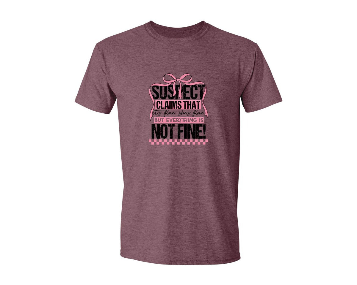 brand:Generic|color:Heather Maroon|Suspect Claims Its Fine Shes Fine But Graphic T-Shirt