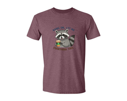 brand:Generic|color:Heather Maroon|Hang On Let Me Overthink This Raccoon 3 Graphic T-Shirt