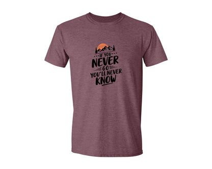 brand:Generic|color:Heather Maroon|If You Never Go Youll Never Know 3 Graphic T-Shirt