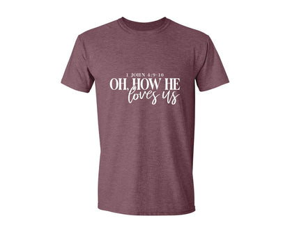 brand:Generic|color:Heather Maroon|Oh How He Loves Us 16 Graphic T-Shirt