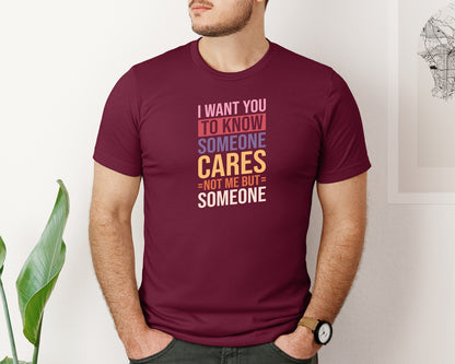 brand:Bella Canvas|color:Heather Maroon|I Want You To Know Someone Cares Not Me Graphic T-Shirt
