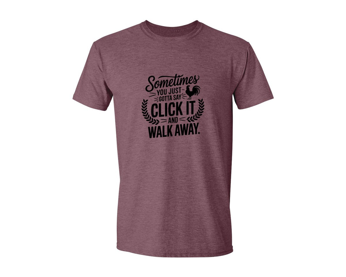 brand:Generic|color:Heather Maroon|Sometimes You Just Gotta Say Click It An Graphic T-Shirt